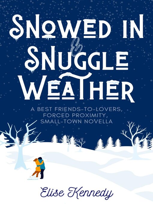 Title details for Snowed In & Snuggle Weather by Elise Kennedy - Available